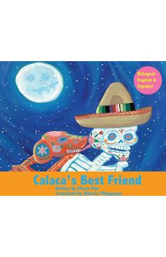 Calaca\'s Best Friend: Bilingual in Spanish & English - Eileen Marie Finn