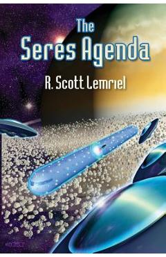 The Seres Agenda: (Uncover Deliberately Hidden Truth) - Robert Scott Lemriel
