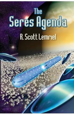 The Seres Agenda: (Uncover Deliberately Hidden Truth) - Robert Scott Lemriel