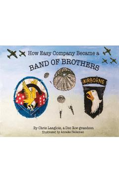 How Easy Company Became a Band of Brothers - Chris Langlois