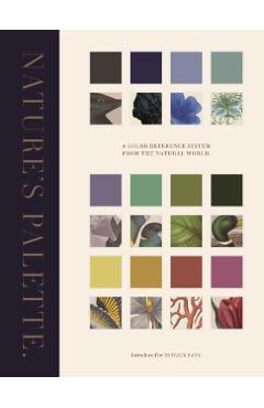 Nature's Palette: A Color Reference System from the Natural World - Patrick Baty