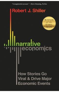 Narrative Economics: How Stories Go Viral and Drive Major Economic Events - Robert J. Shiller