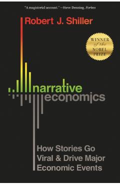 Narrative Economics: How Stories Go Viral and Drive Major Economic Events - Robert J. Shiller