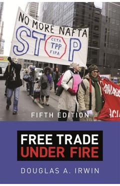 Free Trade Under Fire: Fifth Edition - Douglas A. Irwin