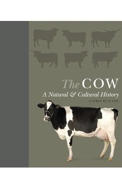 The Cow: A Natural and Cultural History - Catrin Rutland