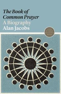 The book of Common Prayer: A Biography