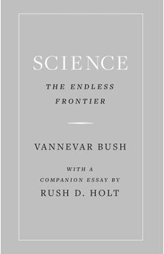 Science, the Endless Frontier - Vannevar Bush