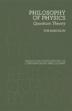 Philosophy of Physics: Quantum Theory - Tim Maudlin