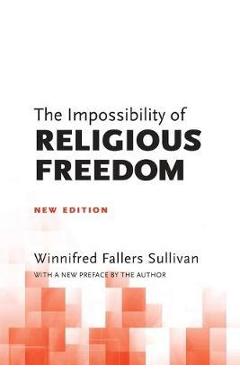 The Impossibility of Religious Freedom: New Edition - Winnifred Fallers Sullivan