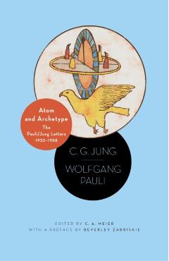 Atom and Archetype: The Pauli/Jung Letters, 1932-1958 - Updated Edition - C. G. Jung