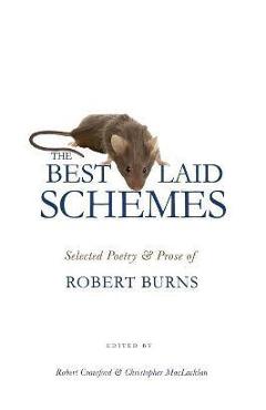 The Best Laid Schemes: Selected Poetry and Prose of Robert Burns - Robert Burns