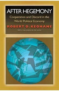 After Hegemony: Cooperation and Discord in the World Political Economy - Robert O. Keohane