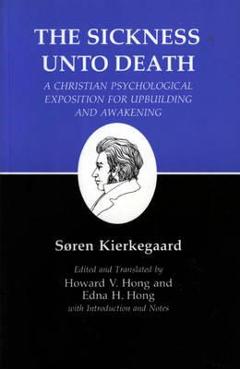 Kierkegaard\'s Writings, XIX, Volume 19: Sickness Unto Death: A Christian Psychological Exposition for Upbuilding and Awakening - S&#65533;ren Kierkegaard