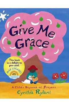 Give Me Grace: A Child\'s Daybook of Prayers - Cynthia Rylant