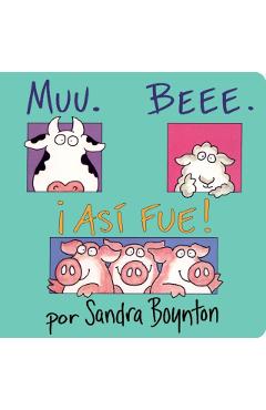 Muu. Beee. I Asi Fue! (Moo, Baa, La La) - Sandra Boynton