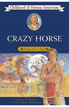 Crazy Horse: Young War Chief - George E. Stanley