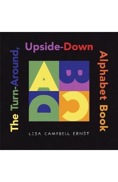 The Turn-Around, Upside-Down Alphabet Book - Lisa Campbell Ernst