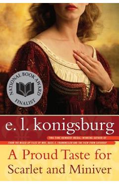 A Proud Taste for Scarlet and Miniver - E. L. Konigsburg