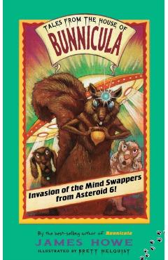 Invasion of the Mind Swappers from Asteroid 6! - James Howe
