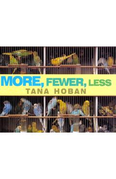 More, Fewer, Less - Tana Hoban