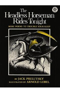 The Headless Horseman Rides Tonight: More Poems to Trouble Your Sleep - Jack Prelutsky