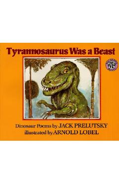Tyrannosaurus Was a Beast - Jack Prelutsky