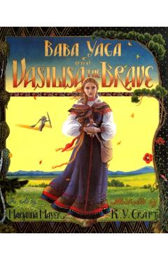 Baba Yaga and Vasilisa the Brave - Marianna Mayer