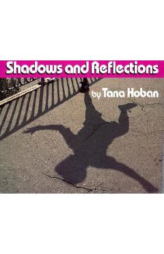 Shadows and reflections - tana hoban