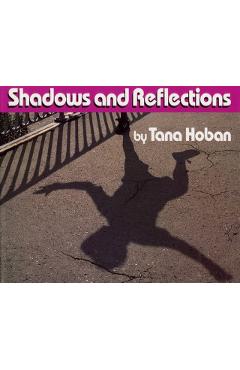 Shadows and Reflections - Tana Hoban - Imagine 1