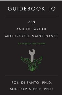 Guidebook to Zen and the Art of Motorcycle Maintenance - Ron Di Santo