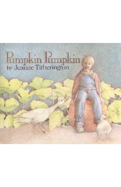 Pumpkin Pumpkin - Jeanne Titherington