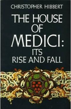 The House of Medici - Christopher Hibbert