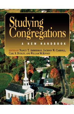 Studying Congregations: A New Handbook - Nancy T. Ammerman