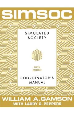 Simsoc: Simulated Society, Coordinator's Manual: Coordinator's Manual, Fifth Edition - William A. Gamson