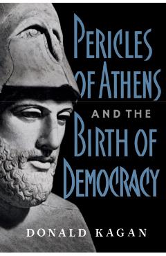 Pericles of Athens and the Birth of Democracy - Donald Kagan