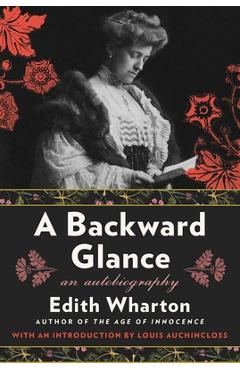 A Backward Glance: An Autobiography - Edith Wharton