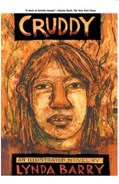 Cruddy: An Illustrated Novel - Lynda Barry