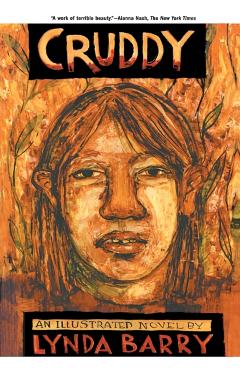 Cruddy: An Illustrated Novel - Lynda Barry