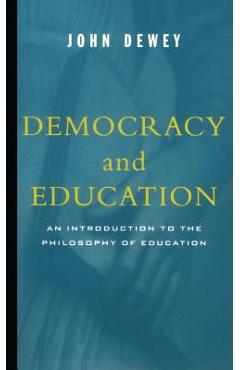 Democracy and Education: An Introduction to the Philosophy of Education