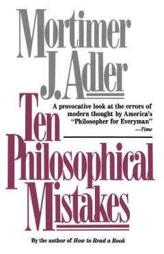 Ten Philosophical Mistakes - Mortimer Jerome Adler