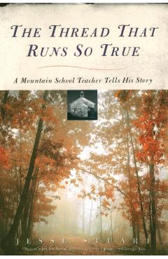 Thread That Runs So True - Jesse Stuart