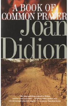A Book of Common Prayer - Joan Didion