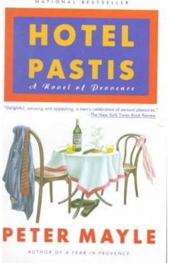 Hotel Pastis: A Novel of Provence - Peter Mayle