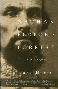 Nathan Bedford Forrest: A Biography - Jack Hurst