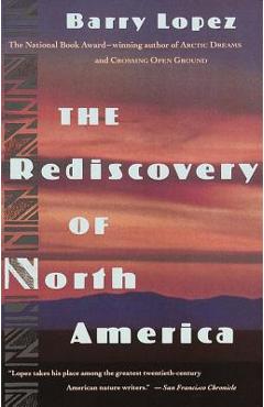 The Rediscovery of North America - Barry Lopez