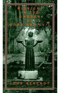 Midnight in the Garden of Good and Evil: A Savannah Story - John Berendt