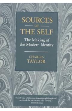 Sources of the Self: The Making of the Modern Identity - Charles Taylor
