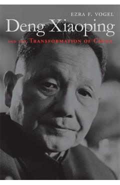 Deng Xiaoping and the Transformation of China - Ezra F. Vogel