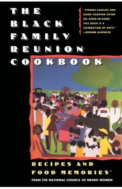 The Black Family Reunion Cookbook: Black Family Reunion Cookbook - National Council Of Negro Women