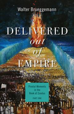 Delivered out of Empire - Walter Brueggemann